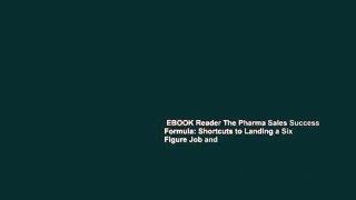 EBOOK Reader The Pharma Sales Success Formula: Shortcuts to Landing a Six Figure Job and