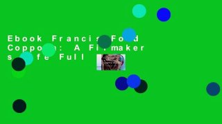Ebook Francis Ford Coppola: A Filmaker s Life Full