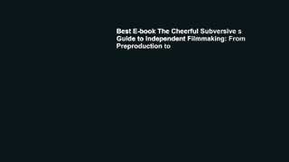 Best E-book The Cheerful Subversive s Guide to Independent Filmmaking: From Preproduction to