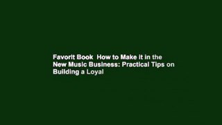 Favorit Book  How to Make it in the New Music Business: Practical Tips on Building a Loyal