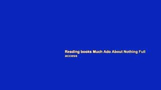 Reading books Much Ado About Nothing Full access