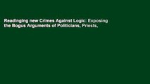 Readinging new Crimes Against Logic: Exposing the Bogus Arguments of Politicians, Priests,
