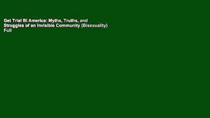 Get Trial Bi America: Myths, Truths, and Struggles of an Invisible Community (Bisexuality) Full