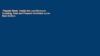 Popular Book  Inside the Lost Museum: Curating, Past and Present Unlimited acces Best Sellers