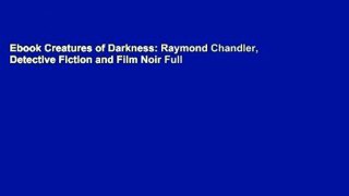 Ebook Creatures of Darkness: Raymond Chandler, Detective Fiction and Film Noir Full