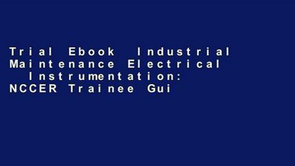 Trial Ebook  Industrial Maintenance Electrical   Instrumentation: NCCER Trainee Guide Level 2:
