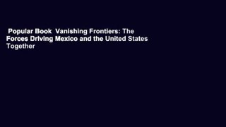 Popular Book  Vanishing Frontiers: The Forces Driving Mexico and the United States Together