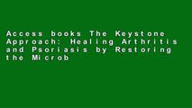 Access books The Keystone Approach: Healing Arthritis and Psoriasis by Restoring the Microbiome
