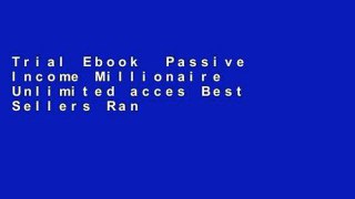 Trial Ebook  Passive Income Millionaire Unlimited acces Best Sellers Rank : #3
