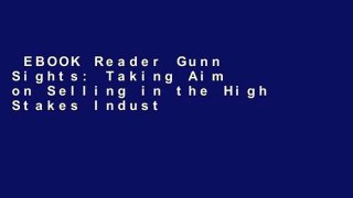 EBOOK Reader Gunn Sights: Taking Aim on Selling in the High Stakes Industry of International