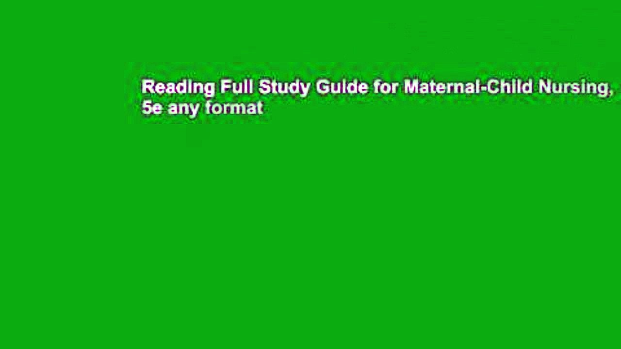 Reading Full Study Guide for Maternal-Child Nursing, 5e any format