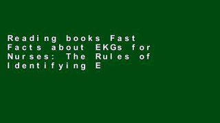 Reading books Fast Facts about EKGs for Nurses: The Rules of Identifying EKGs in a Nutshell (Fast