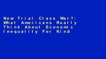 New Trial Class War?: What Americans Really Think About Economic Inequality For Kindle