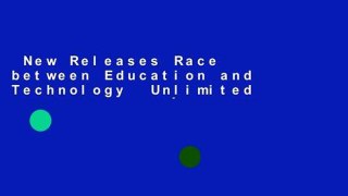 New Releases Race between Education and Technology  Unlimited