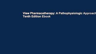 View Pharmacotherapy: A Pathophysiologic Approach, Tenth Edition Ebook