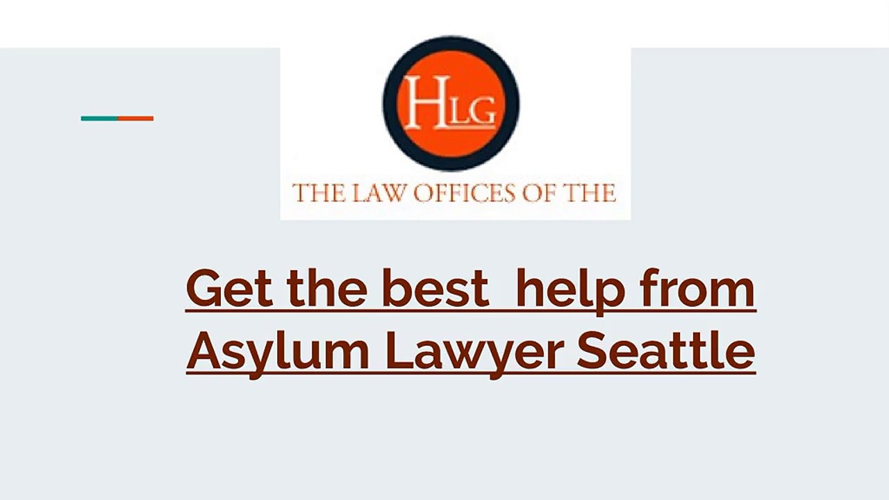Get the best  help from Asylum Lawyer Seattle