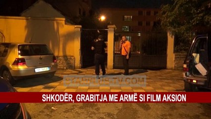 SHKODËR, GRABITJA ME ARMË SI FILM AKSION