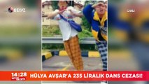 Hülya Avşar'a 235 liralık dans cezası!
