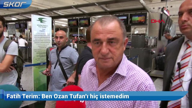Fatih Terim Ben Ozan Tufan'ı hiç istemedim