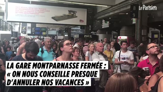 Gare Montparnasse fermée : On nous conseille presque d'annuler nos vacances