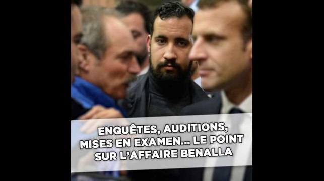 Mises en examen, enquêtes, auditions... Le point sur l'affaire Benalla
