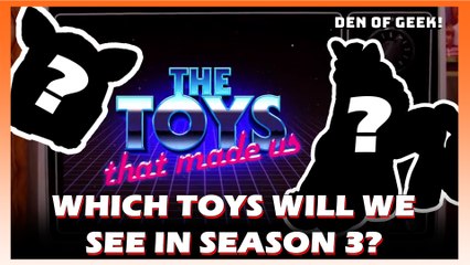The Toys That Made Us - Which Toys Will Be In Season 3?
