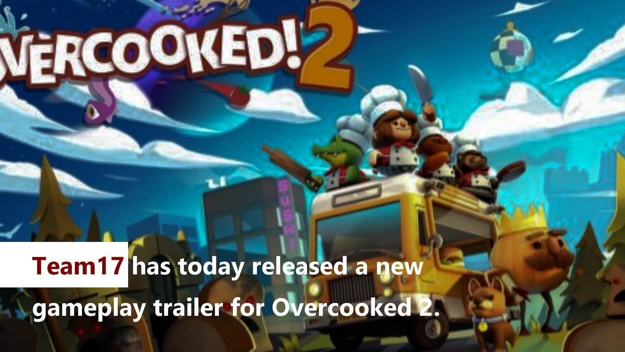 Overcooked 2's New Trailer Reveals Pre-Order Bonuses