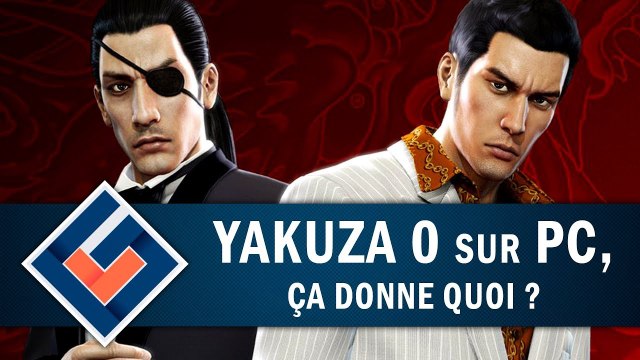 YAKUZA 0 : Que donne la version PC ? | GAMEPLAY FR