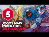 OS 5 JOGOS MAIS ESPERADOS DE JULHO DE 2018