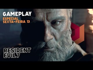 Resident Evil 7 - Gameplay ao Vivo (especial Sexta-Feira 13)