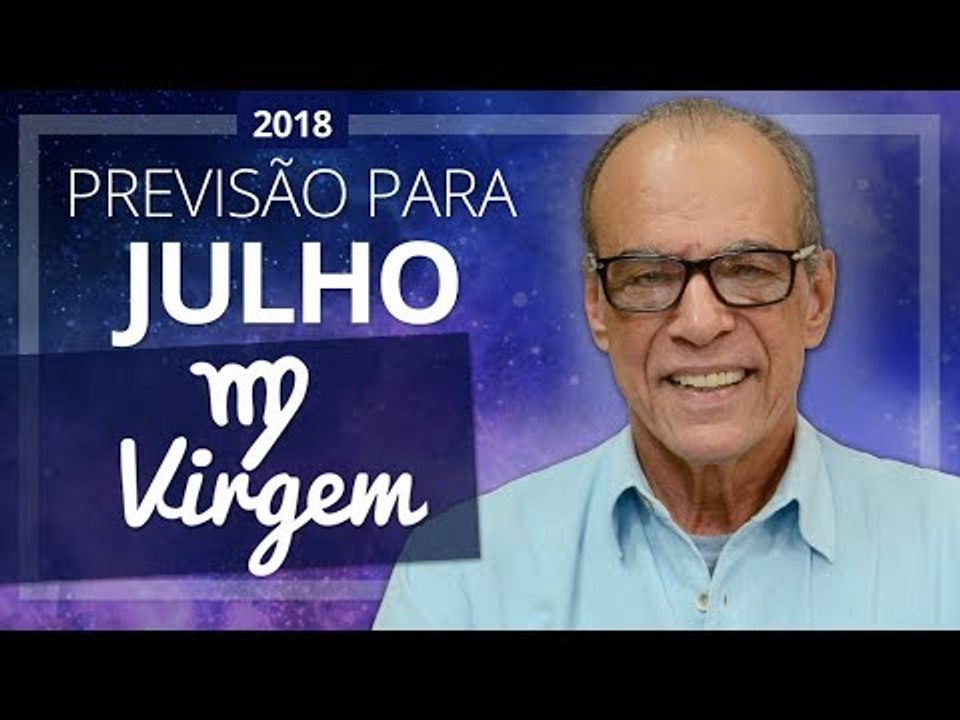 Virgem - Horóscopo para Julho de 2018 | João Bidu