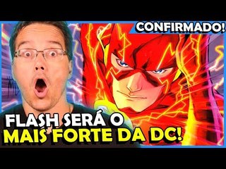INCRÍVEL! O Flash VAI SER o Herói mais FORTE da DC!