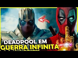 E se o DEADPOOL estivesse em Vingadores Guerra Infinita?