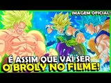 BOMBA!!! REVELADO O VISUAL DO BROLY NO FILME - Dragon Ball Super