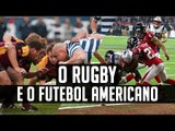 RUGBY X FUTEBOL AMERICANO - Semelhanças e Diferenças