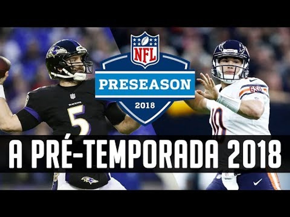 A NFL ESTÁ VOLTANDO! - Prévia da Pré-Temporada 2018