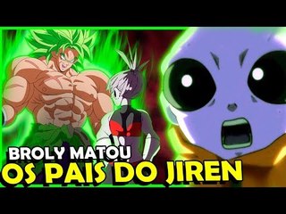 FOI O BROLY QUE MATOU OS PAIS DO JIREN EM DRAGON BALL SUPER #Teorias