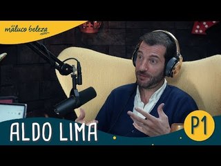 Aldo Lima : P1 : Maluco Beleza