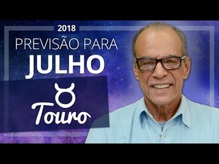 Touro - Horóscopo para Julho de 2018 | João Bidu