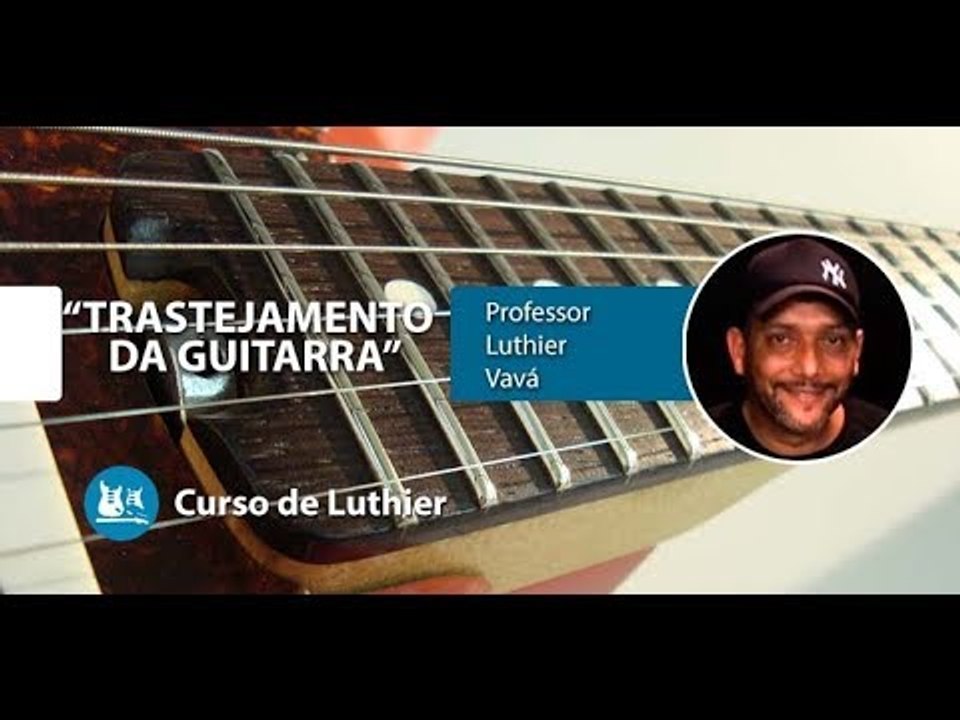 Trastejamento da Guitarra - AULA DE LUTHIERIA