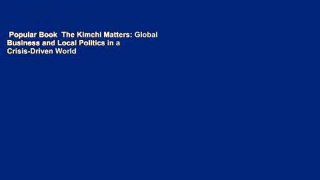 Popular Book  The Kimchi Matters: Global Business and Local Politics in a Crisis-Driven World