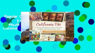 Popular  California Tiki: A History of Polynesian Idols, Pineapple Cocktails and Coconut Palm