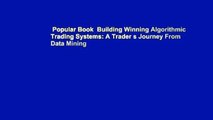 Popular Book  Building Winning Algorithmic Trading Systems: A Trader s Journey From Data Mining