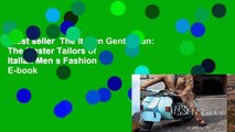 Best seller  The Italian Gentleman: The Master Tailors of Italian Men s Fashion  E-book