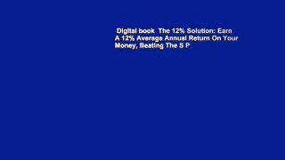 Digital book  The 12% Solution: Earn A 12% Average Annual Return On Your Money, Beating The S P