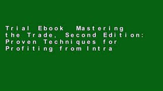 Trial Ebook  Mastering the Trade, Second Edition: Proven Techniques for Profiting from Intraday