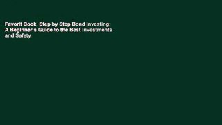 Favorit Book  Step by Step Bond Investing: A Beginner s Guide to the Best Investments and Safety