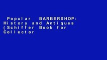 Popular  BARBERSHOP: History and Antiques (Schiffer Book for Collectors) (A Schiffer Book for