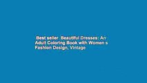 Best seller  Beautiful Dresses: An Adult Coloring Book with Women s Fashion Design, Vintage