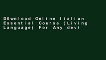 D0wnload Online Italian Essential Course (Living Language) For Any device